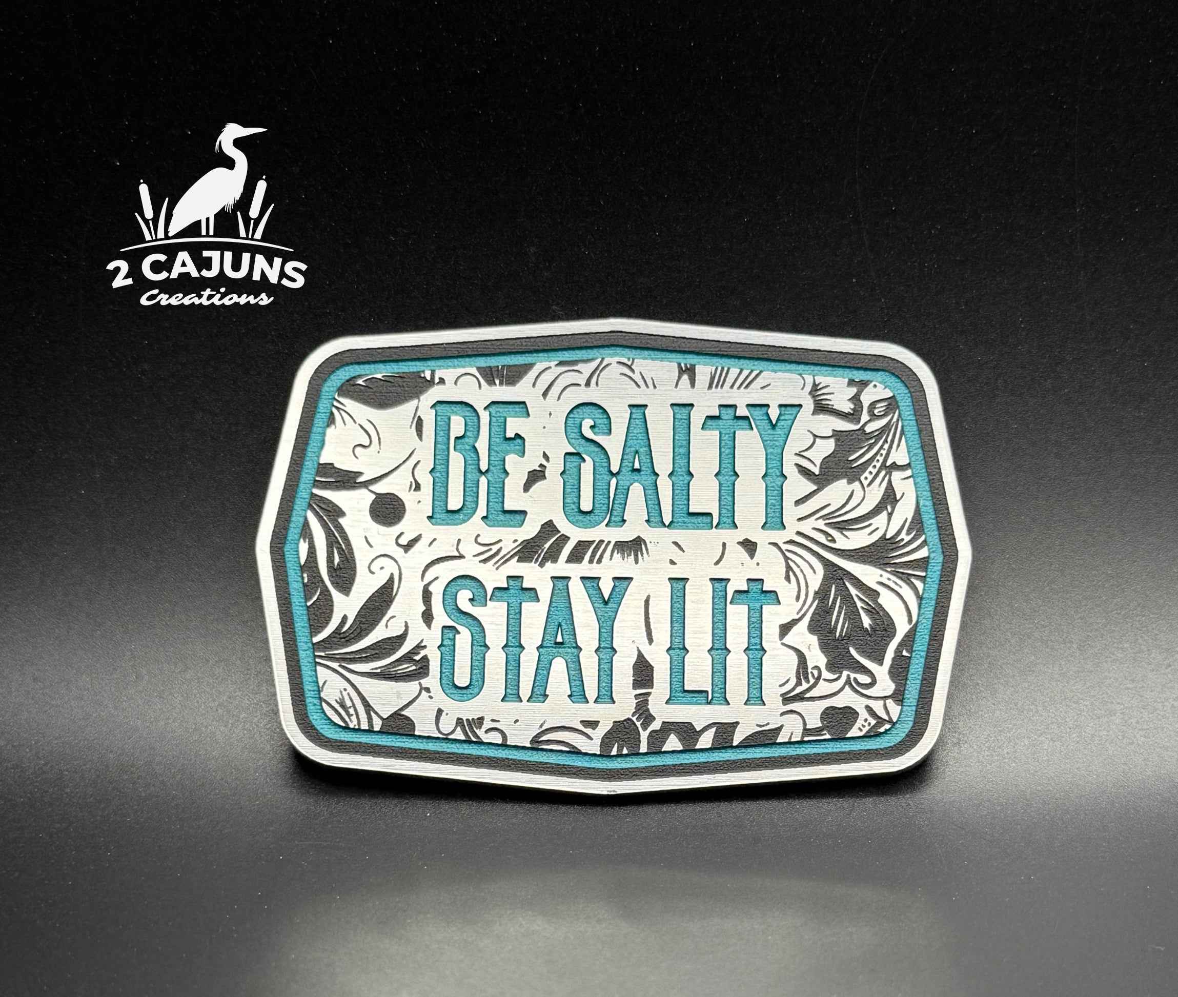 Be Salty Stay Lit Buckle Acrylic Hat Patch - 2 Colors Available