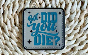 But Did You? Acrylic Laser Engraved Hat Patch