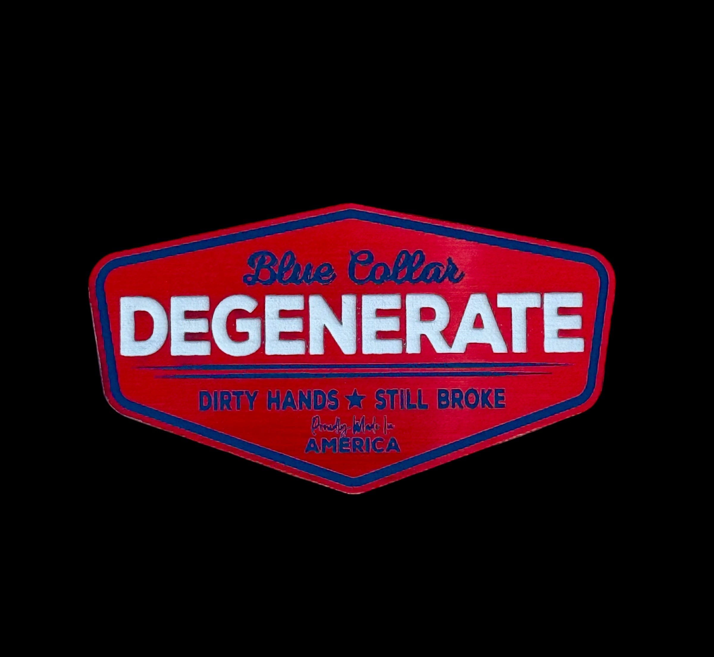 Blue Collar Degenerate - Dirty Hands and Still Broke Acrylic Hat Patch - 6 Colors Available