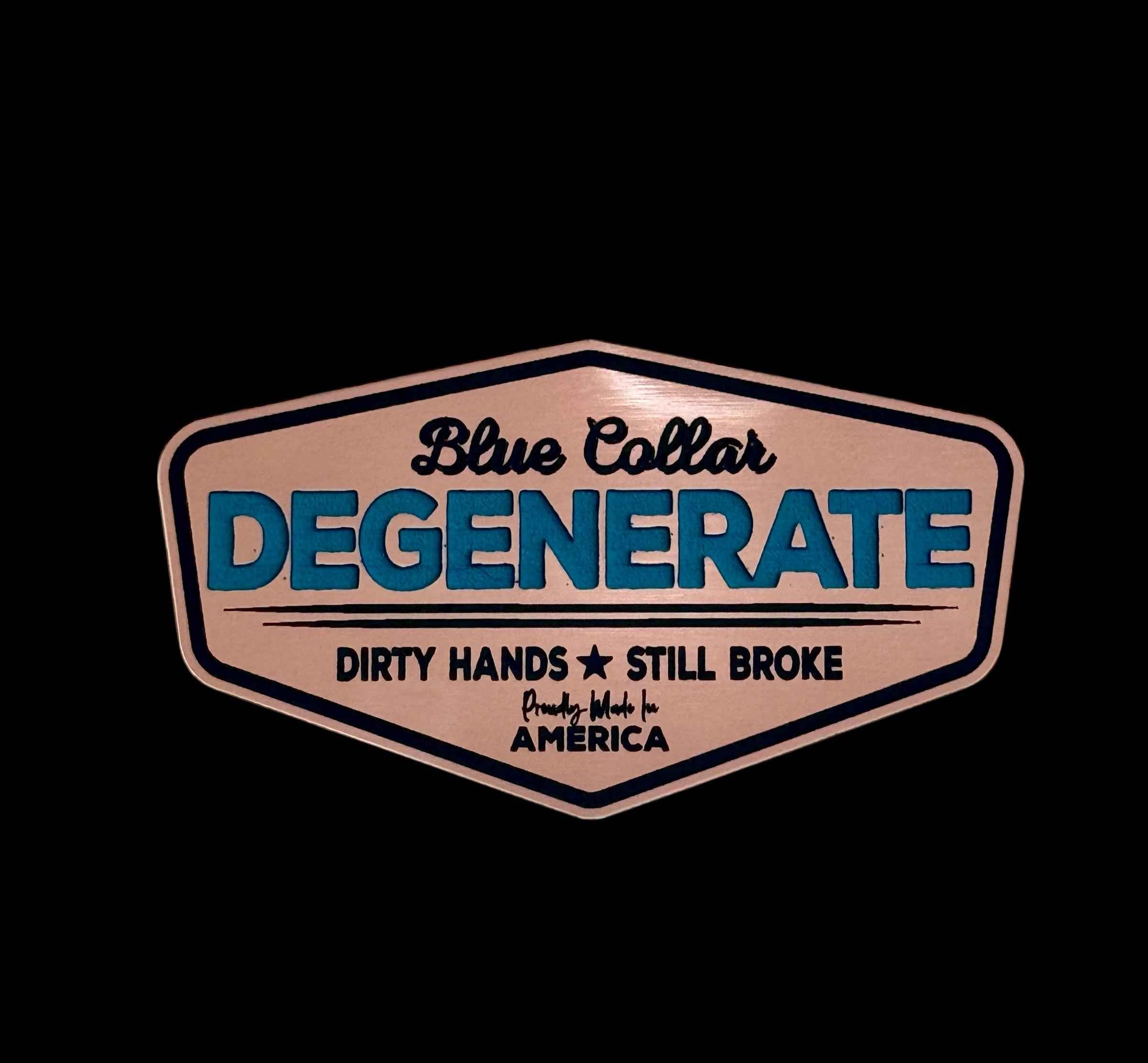 Blue Collar Degenerate - Dirty Hands and Still Broke Acrylic Hat Patch - 6 Colors Available