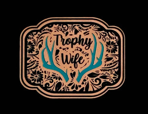 Trophy Wife Acrylic Laser Engraved Hat Patch