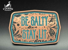 Be Salty Stay Lit Buckle Acrylic Hat Patch - 2 Colors Available - Hat Patch Supply