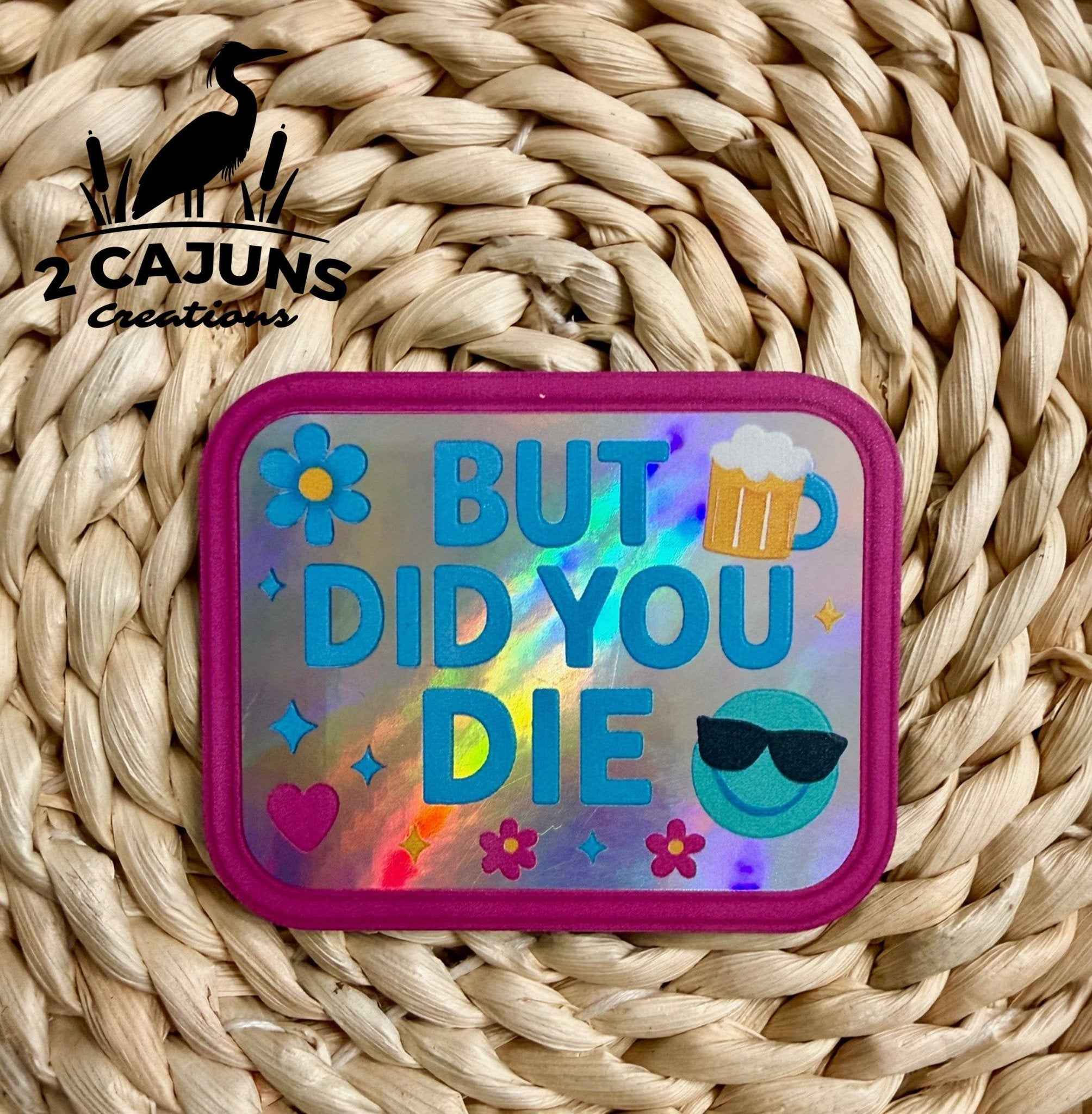 But Did You Die UV Printed Holographic Hat Patch