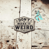 Don't Make it Weird leather hat patch shown at an angle