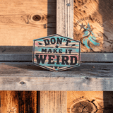 Retro rodeo style UV printed leather hat patch reading Don't Make it Weird