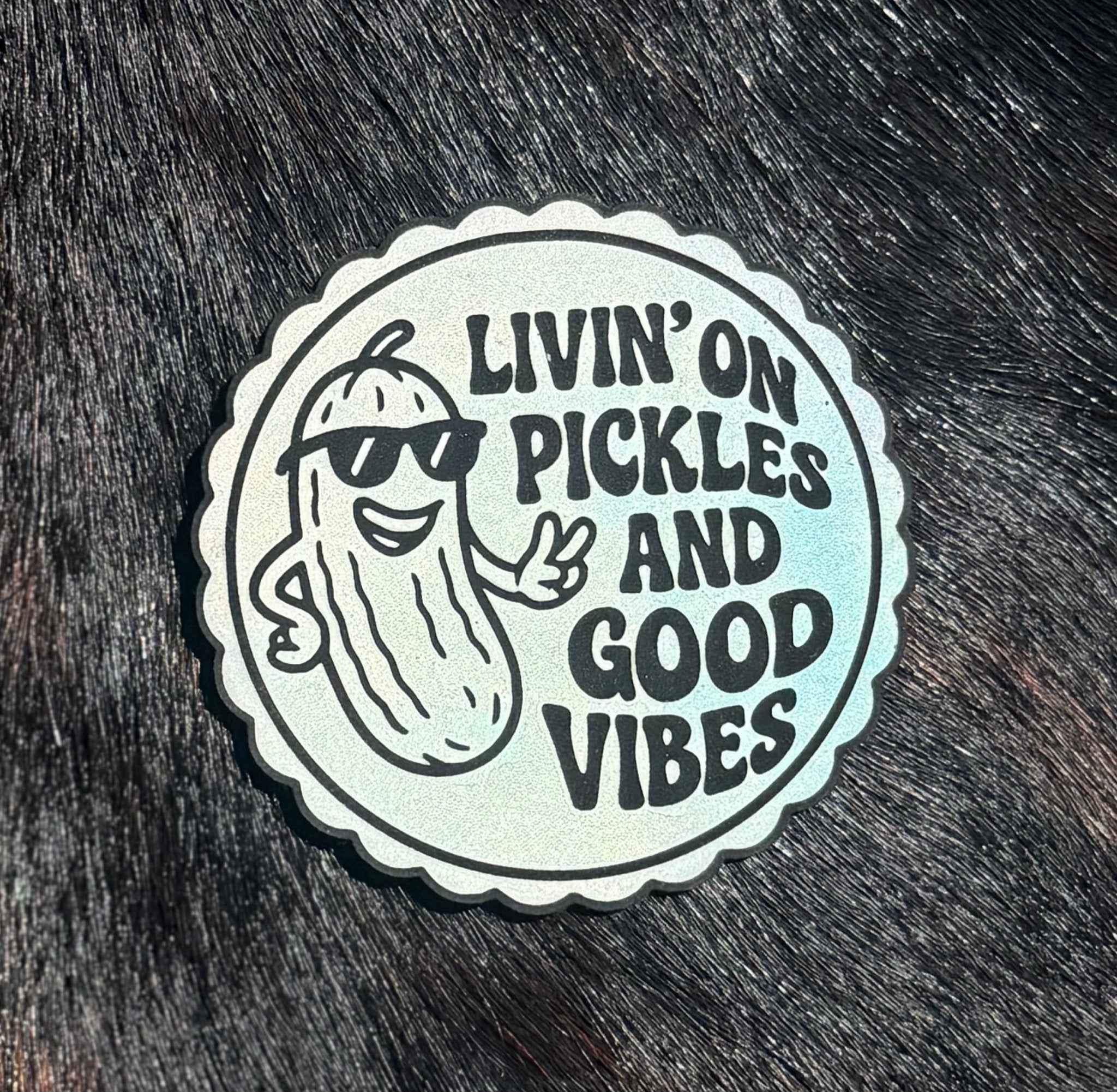 Engraved Livin’ on Pickles and Good Vibes Patch