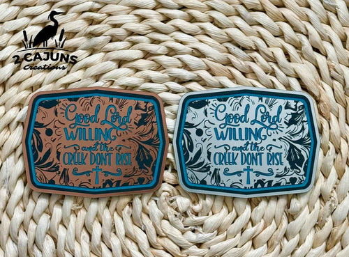 Good Lord Willing and The Creek Don't Rise Acrylic Hat Patch - Hat Patch Supply