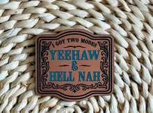 I Got Two Modes YeeHaw and HellNah Acrylic Laser Engraved Hat Patch - Hat Patch Supply