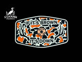 Merica edition If It's Brown It's Down acrylic hat patch in a second color option