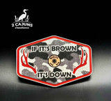 Two-piece linen camo acrylic hat patch reading If It's Brown It's Down, Merica edition
