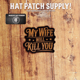 Alternate view of the 'My Wife Will Kill You' engraved hat patch