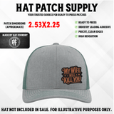 Humor hat patch reading 'My Wife Will Kill You' in engraved lettering