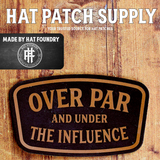 Laser engraved golf humor hat patch reading Over Par and Under The Influence