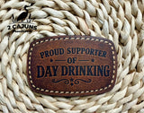 Proud Supporter of Day Drinking UV Printed Hat Patch - 4 Colors Available - Hat Patch Supply