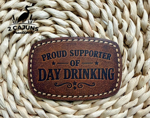 Proud Supporter of Day Drinking UV Printed Hat Patch - 4 Colors Available - Hat Patch Supply