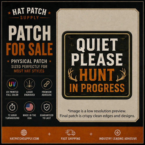 Quiet Please Hunt In Progress Hat Patch - Hat Patch Supply