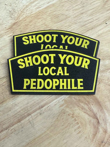 Shoot Your Local Pedophile UV Printed Patch – Lifetime Adhesive - Hat Patch Supply