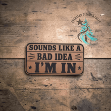 Sounds Like a Bad Idea Leather Patch - Hat Patch Supply