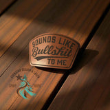 Leather hat patch engraved with the phrase Sounds Like Bullshit