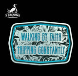 Acrylic hat patch reading Walking By Faith, Tripping Constantly in engraved lettering